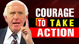 Jim Rohn: Have The Courage To Take Action