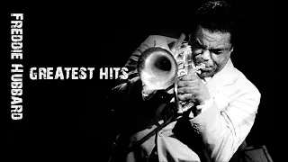 FREDDIE HUBBARD GREATEST HITS (FULL ALBUM)