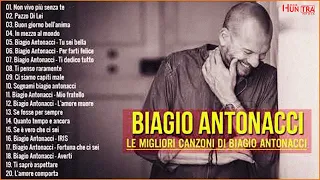 Biagio Antonacci i migliori successi - Biagio Antonacci canzoni nuove 2022 - Biagio Antonacci 2022