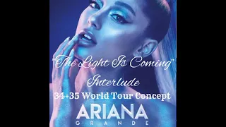 Ariana Grande - Interlude "TLIC" / Just Like Magic (34+35 World Tour Concept)