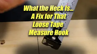 What the Heck Is.... That Loose Hook on Your Tape Measures - How to Fix