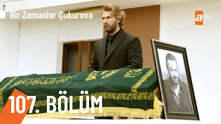 Bir Zamanlar Çukurova 107. Bölüm  @atv ​