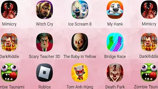 DarkRiddle,Roblox,Scary Teacher 3D,The Baby In Yellow,Bridge Race,Tom Anh Hung,Mimicry