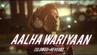 Allah Wariyaan [Slowed+Reverb+Lofi] Hindi Song || New Slowed #slowedreverb #lofi #aesthetic