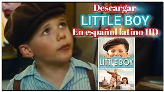 Descargar película Little Boy en español latino hd