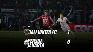 [Pekan 3] Cuplikan Pertandingan Bali United FC vs Persija Jakarta, 31 Mei 2019