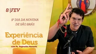 Experiência de Deus | 08-02-2020 | 9º Dia da Novena de São Brás