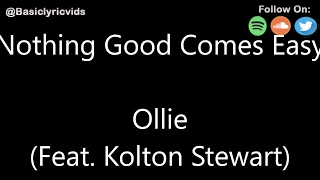 Ollie - Nothing Good Comes Easy (Feat. Kolton Stewart) (Lyrics)