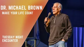 MAKING YOUR LIFE COUNT | DR MICHAEL BROWN | March 8th, 2022