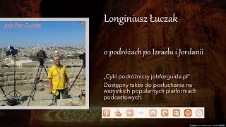 Longiniusz Łuczak - o podróżach po Izraelu i Jordanii - cykl podróżniczy jobforguide.pl