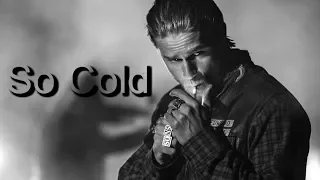 Sons Of Anarchy || SO COLD