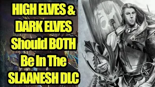 High Elves AND Dark Elves Should Be The Other Races In The Slaanesh DLC - Total War Warhammer 3