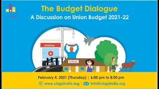 The Budget Dialogue: A Discussion on Union Budget 2021-22