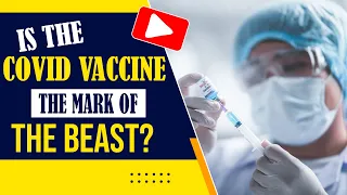 Is The Covid-19 Vaccine The Mark of The Beast? The Book of Revelation Explained