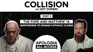 Is Protestantism Heresy? Pt. 3 - The Pope | Collision w/ Jeff Durbin