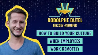 How to build your culture when employees work remotely - by Rodolphe Dutel, bizzdev @Buffer