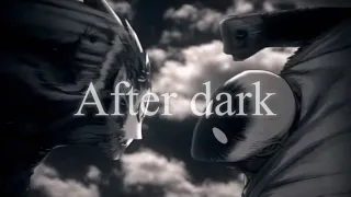 After dark x yes i've grown from a man to a GOD[cosmic garou]