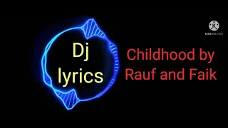 Childhood by Rauf and Faik | lyrics songs