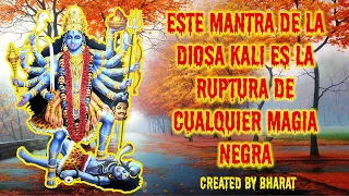 Este Mantra de la Diosa Kali es la ruptura de cualquier magia negra