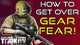 How To Get Over Gear Fear! - Escape From Tarkov Beginners Guide!