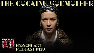 The Cocaine Godmother | Iconoblast Podcast | 123