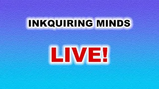 Inkquiring Minds Live Stream June 1, 2024