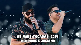 HENRIQUE E JULIANO 2024 - AS MAIS TOCADAS DO MOMENTO - AS MELHORES DE HENRIQUE E JULIANO