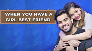 WHEN YOU HAVE A GIRL BESTFRIEND | Part-2  | Ojas Mendiratta