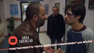 Tunç'tan Mesut'a "Benim İçin Yoksun Baba" 416. Bölüm