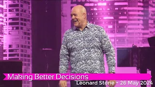 Leonard Stone with "Making Better Decisions" #1 ~ 26 May 2024