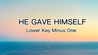 HE GAVE HIMSELF (Lower Key) -minus one