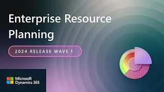 Dynamics 365 Enterprise Resource Planning 2024 Release Wave 1 Release Highlights