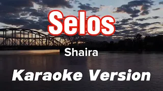 SELOS | SHAIRA | KARAOKE VERSION