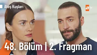 Ateş Kuşları 48. Bölüm 2. Fragmanı | "Her şey olacağına varır" @ateskuslari