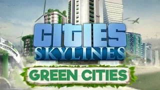 Cities Skylines: GREEN CITY!! Новое дополнение?
