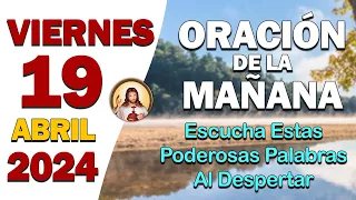 ORACIÓN DE LA MAÑANA del día Viernes 19 de Abril🙏Escucha estas Poderosas Palabras al despertar