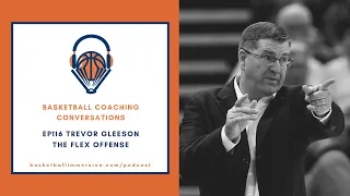 The Basketball Podcast: EP116 Trevor Gleeson on the Flex Offense