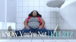 KTL21Z | "kNOw You're Not"