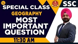 GEO | SPECIAL SSC CLASS | BY GAGAN MAHENDRAS | MOST IMPORTANT QUESTIONS | 11:30 AM