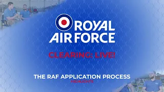 RAF Clearing Live: The RAF Application Process (Highlights)