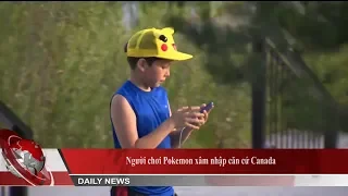 Người chơi Pokemon GO xâm nhập căn cứ Canada