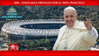 JMN- S. Misa 26 de mayo de 2024, Papa Francisco