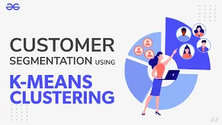 Customer Segmentation Using K-Means Clustering | Machine Learning | GeeksforGeeks