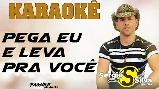 KARAOKÊ - PEGA EU E LEVA PRA VOCÊ  - RITMO SERGIO SILVA