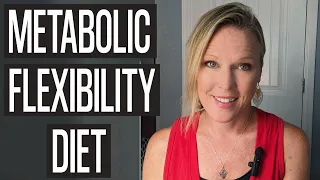 Metabolic Flexibility: What is the right diet for metabolic flexibility?