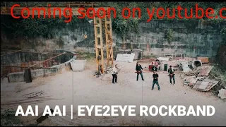 Aai aai | Teaser | eye2eye rockband | Releasing Soon.