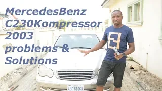 Mercedes Benz C230 Kompressor 2003 Problems & Solutions Part 1