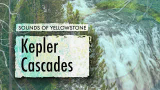 Kepler Cascades — ASMR, Sleep, Concentration (Sounds of Yellowstone)