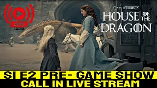 House Of The Dragon S1 E2 Pre-Game Show Live Stream (Call In)