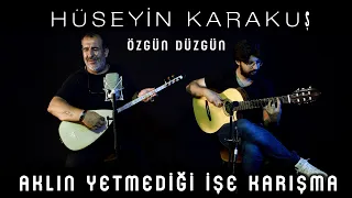 Hüseyin KARAKUŞ - Aklın Yetmediği İşe Karışma ( Canlı Performans LİVE )